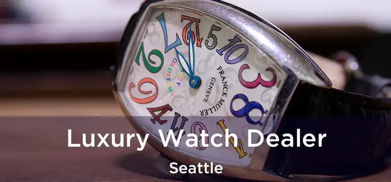 Luxury Watch Dealer Seattle