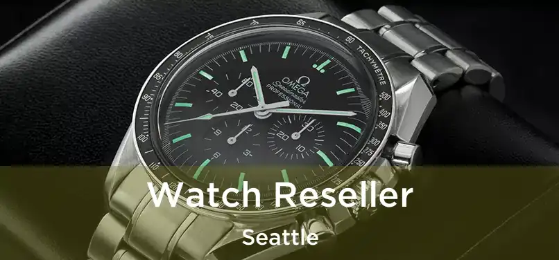 Watch Reseller Seattle