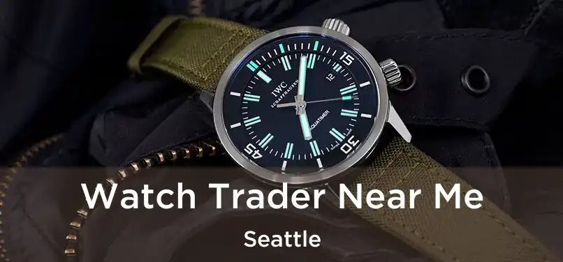 Watch Trader Near Me Seattle