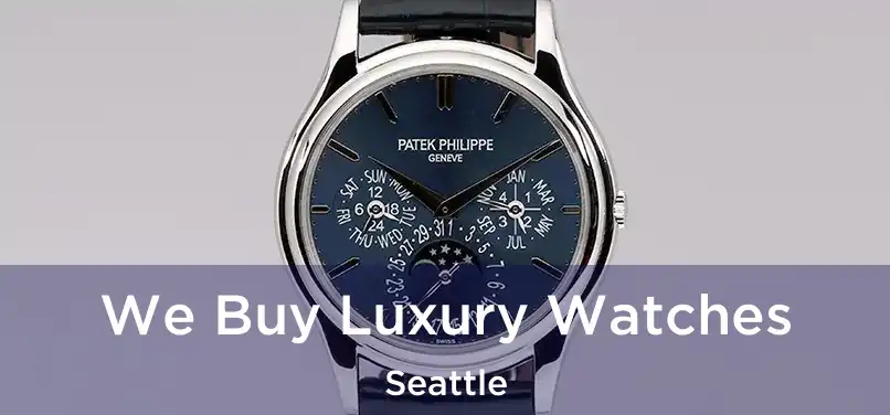 We Buy Luxury Watches Seattle